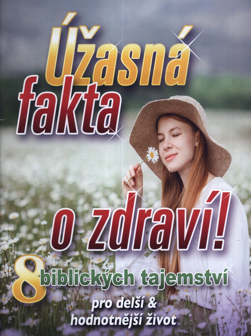 Úžasná fakta o zdraví! : 8 biblických tajemství pro delší & hodnotnější život