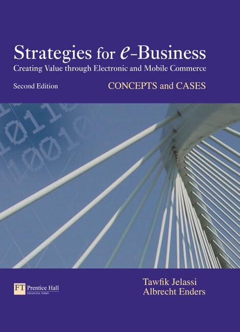 Strategies for e-business :creating value through electronic and mobil commerce : concepts and cases