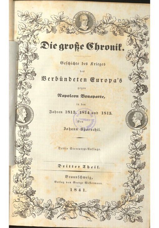 Die grosse Chronik : Geschichte des Krieges des Verbündeten Europa's gegen Napoleon Bonaparte, in den Jahren 1813, 1814 und 1815. Dritter Theil
