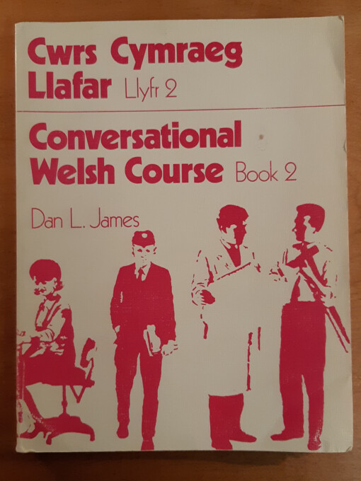 Cwrs Cymraeg llafar =Conversational Welsh course.[Llyfr] (II),A further thirty units for learning and practising your Welsh at home and in class