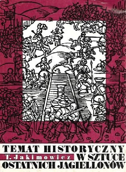 Temat historyczny w sztuce epoki ostatnich Jagiellonów