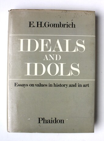 Ideals and idols :essays on values in history and in art