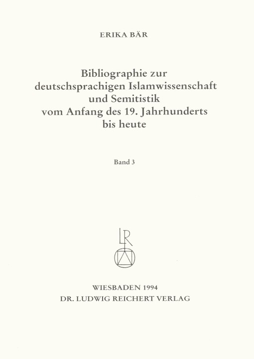 Bibliographie zur deutschsprachigen Islamwissenschaft und Semitistik vom Anfang des 19. Jahrhunderts bid heute