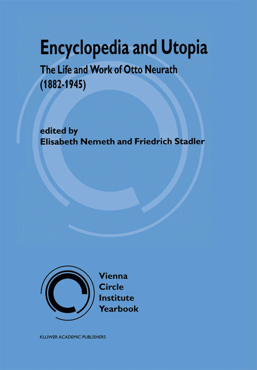 Encyclopedia and utopia :the life and work of Otto Neurath (1882-1945) : with the first publication of Otto Neurath's full manuscript on 