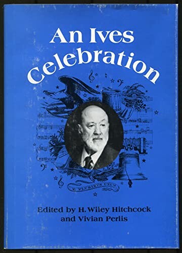 An Ives Celebration :Papers and Panels of the Charles Centennial Festival-Conference