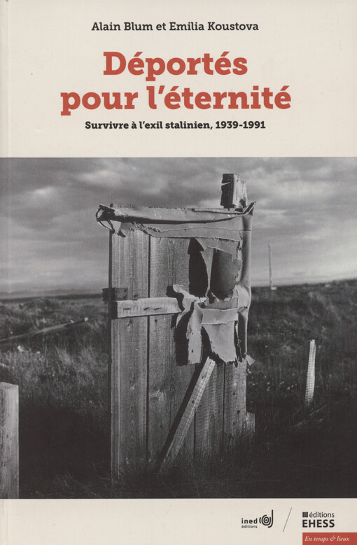 Déportés pour l'éternité : survivre à l'exil stalinien, 1939-1991