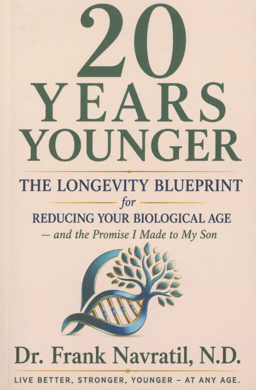 20 years younger : the longevity blueprint for reducing your biological age : and the promise I made to my son