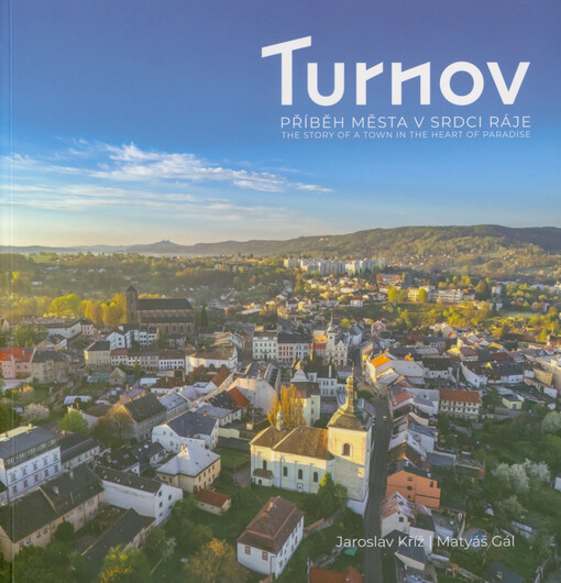 Turnov : příběh města v Ráji = the story of the town in the Paradise