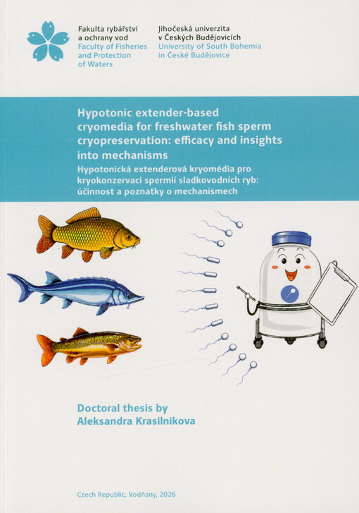 Hypotonic extender-based cryomedia for freshwater fish sperm cryopreservation: efficacy and insights into mechanisms = Hypotonická extenderová kryomédia pro kryokonzervaci spermií sladkovodních ryb: účinnost a poznatky o mechanismech