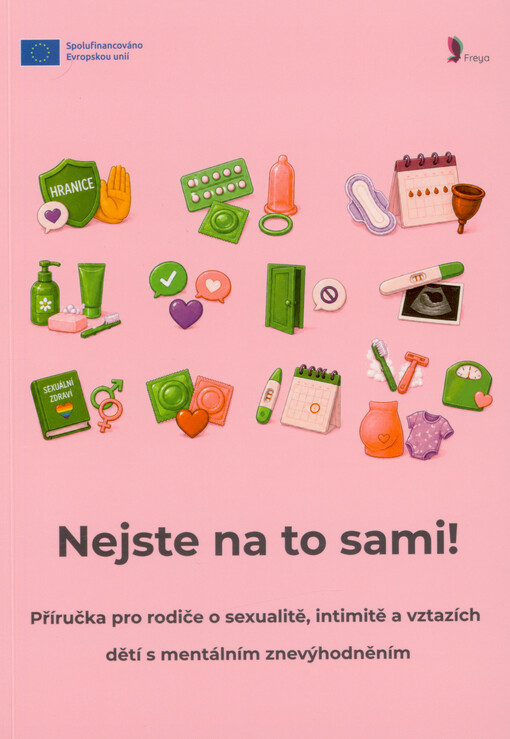 Nejste na to sami! : příručka pro rodiče o sexualitě, intimitě a vztazích dětí s mentálním znevýhodněním