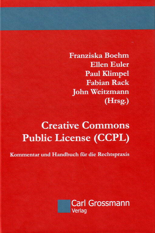 Creative Commons Public License (CCPL) : Kommentar und Handbuch für die Rechtspraxis