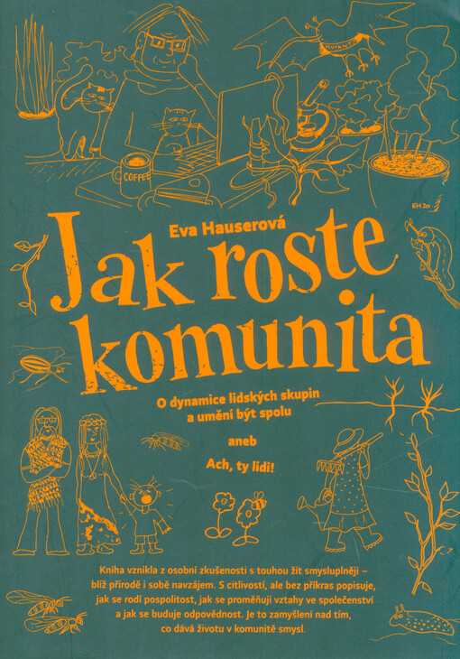 Jak roste komunita : o dynamice lidských skupin a umění být spolu, aneb, Ach, ty lidi!