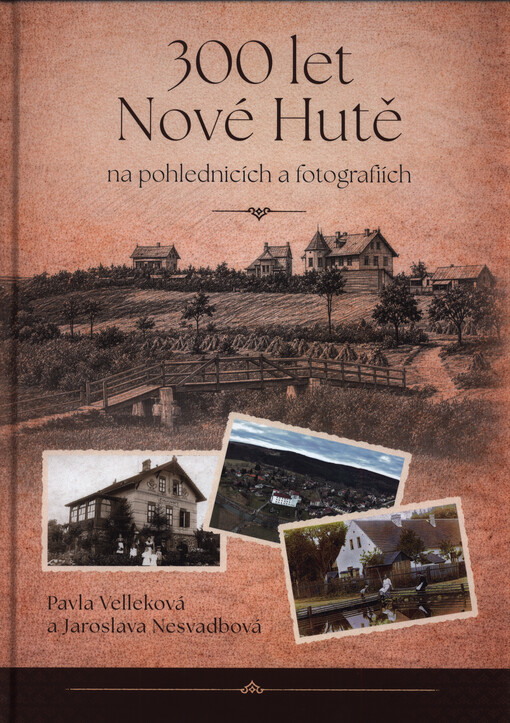 300 let Nové Hutě na pohlednicích a fotografiích