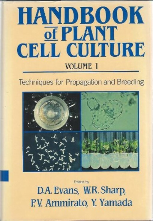 Handbook of plant cell culture.Volume 1,Techniques for propagation and breeding