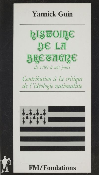 Histoire de la Bretagne :contribution à la critique de l'idéologie nationaliste