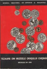 Tezaure din Muzeele oraşului Chişinău secolele XVI-XVIII =Trésors dans les musées de la ville de Chişinău des XVIe-XVIIIe siècles = Hoards in the Museums of the city of Chişinău the 16th-18th centuries