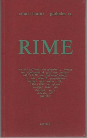 Rime /wie die elf Lieder des Guihelm IX, Herzog von Aquitanien & Graf von Poitiers, 1071 - 1127, von dem Raoul Schrott in das Deutsch geschrieben wurden und dieser sich, 1990 - 1991, darauf mit selbiger Feder ein dutzend Verse machte, für Daniela