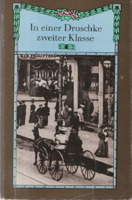 In einer Droschke zweiter Klasse :Geschichten aus dem Berlin um die Jahrhundertwende
