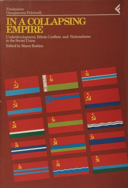 In a Collapsing Empire :Underdevelopment, Ethnic Conflicts and Nationalisms in the Soviet Union