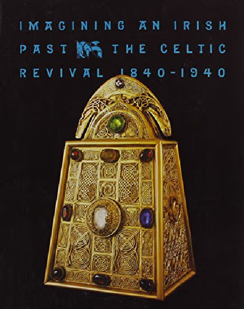 Imagining an Irish past :the celtic revival 1840-1940