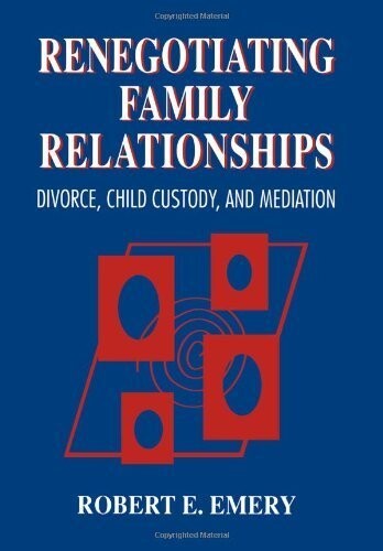 Renegotiating family relationships :divorce, child custody, and mediation