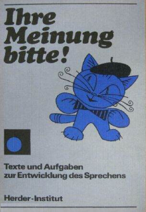 Ihre Meinung bitte! :Texte und Aufgaben zur Entwicklung des Sprechens