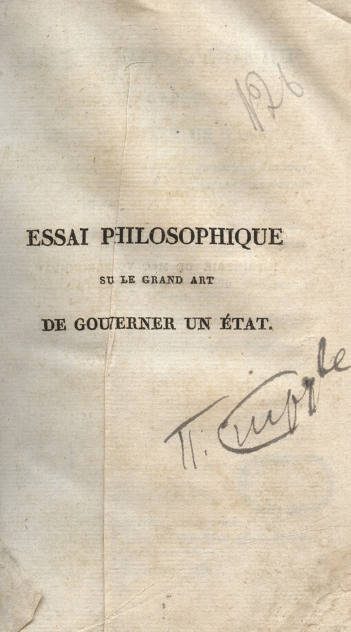 Essai philosophique sur le grand art de gouverner un état : de lever les impôts, de rendre un peuple heureux, d'assurer la prospérité d'une nation et la stabilité d'un empire ; Comprenant d'une plan d'administration ge'ne'ral et d'un syste'me fondamental et perpe'tuel de finances pour 1817 et anne'es suivantes, Etablis sur les bases pose'es par le droit naturel et sur le respect du' a' la propriete'...