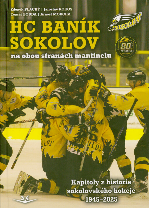 HC Baník Sokolov na obou stranách mantinelu : kapitoly z historie sokolovského hokeje 1945-2025