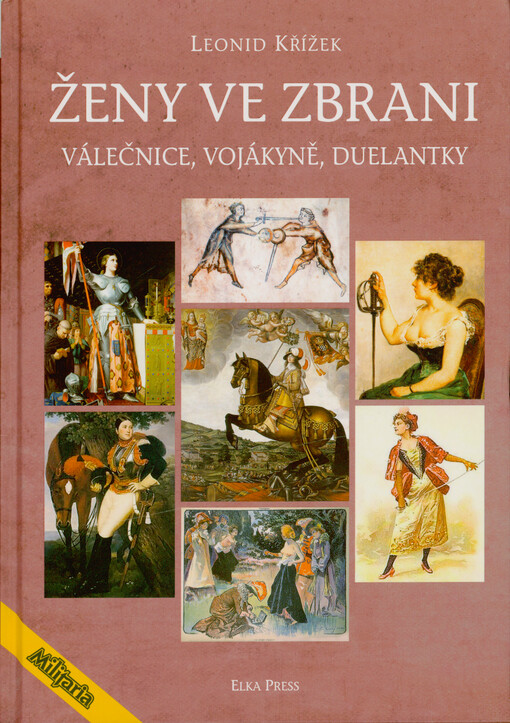 Ženy ve zbrani : válečnice, vojákyně, duelantky