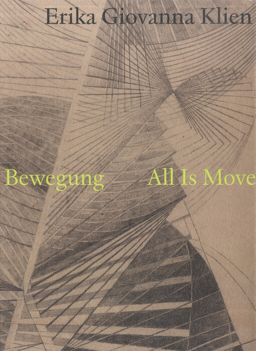 Erika Giovanna Klien : Alles ist Bewegung = All Is Movement : Ausst. Kat. Unteres Belvedere, Wien