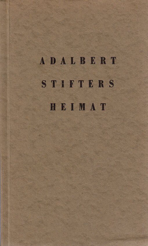 Adalbert Stifters Heimat : Textstellen aus Adalbert Stifters Werken : Weihnachtsgabe