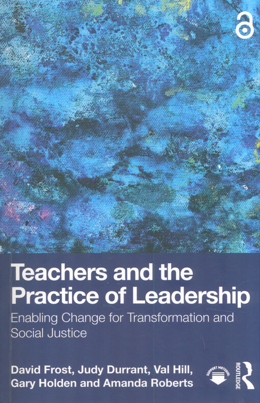 Teachers and the practice of leadership : enabling change for transformation and social justice