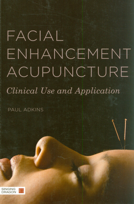 Facial enhancement acupuncture : clinical use and application