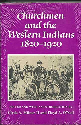 Churchmen and the Western Indians 1820-1920 /