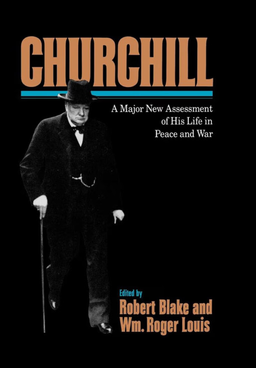 Churchill :a Major New Assessment of His Life in Peace and War