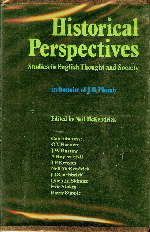 Historical perspectives :studies in english thought and society in honour of J.H.Plumb