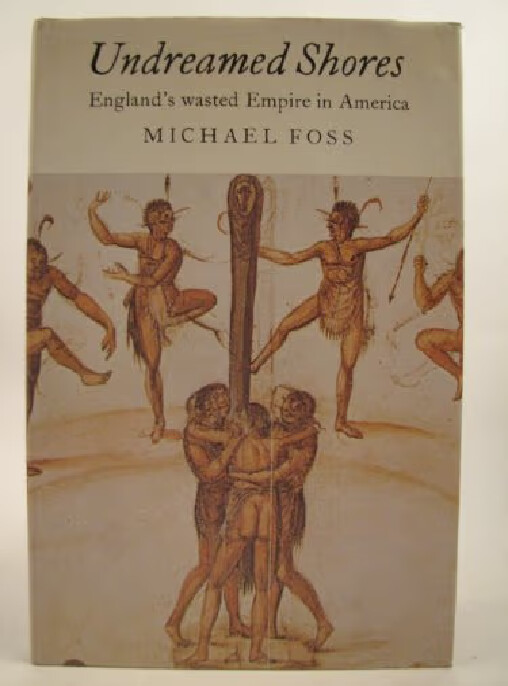 Undreamed shores :england's wasted empire in America
