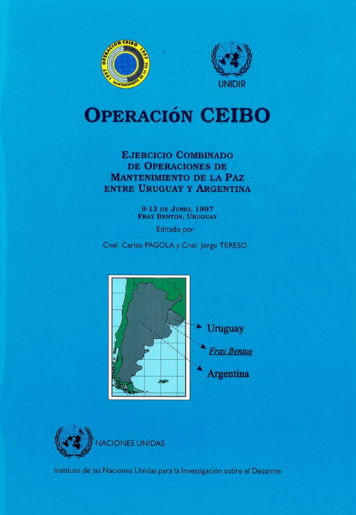 Operación CEIBO :ejercicio combinado de operaciones de mantenimiento de la paz entre Uruguay y Argentina