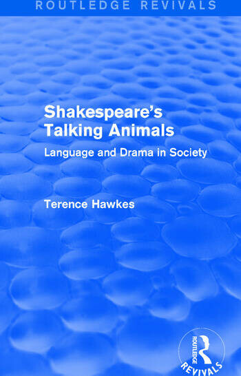 Shakespeare's talking animals :language and drama in society