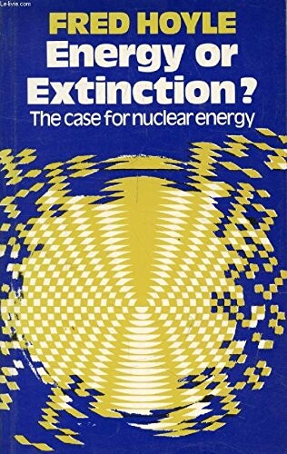 Energy or extinction? :the case for nuclear energy