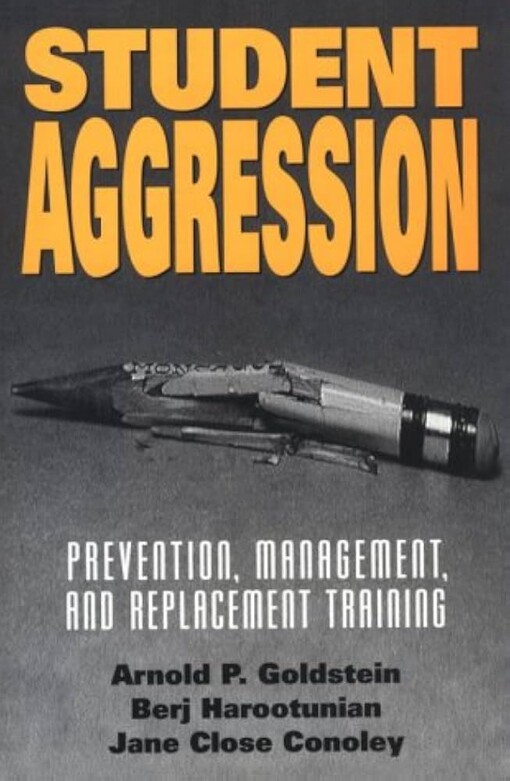Student aggression :prevention, management, and replacement training
