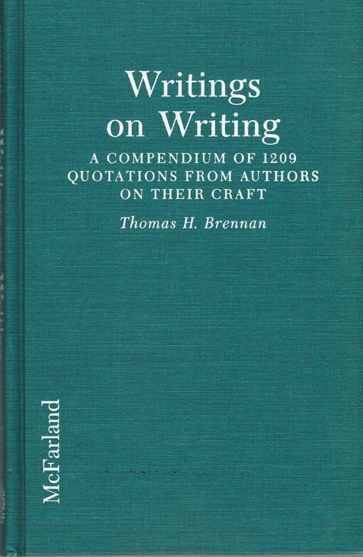 Writings on writing :a compendium of 1209 quotations from authors on their craft
