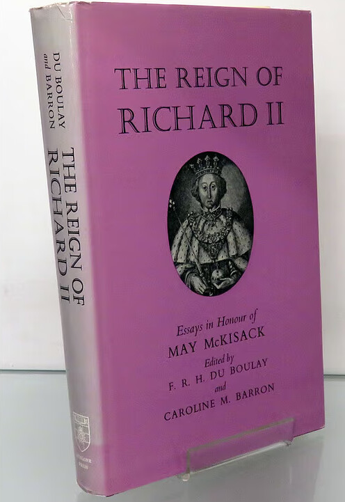 The reign of Richard II :essays honour of May McKisack