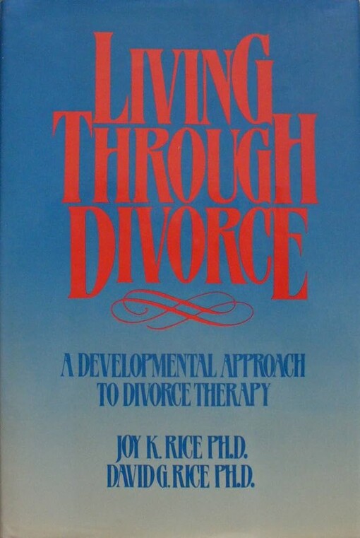 Living through divorce :a developmental approach to divorce therapy