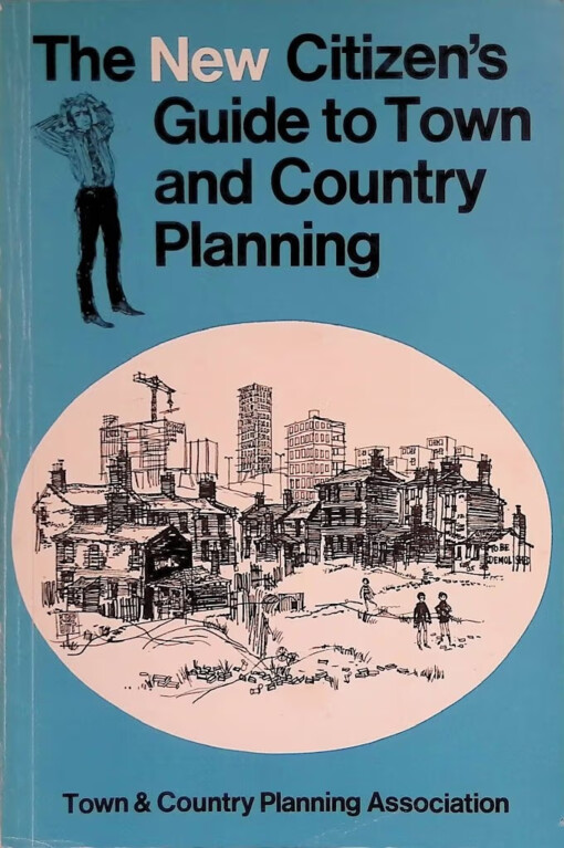 The new Citizen's guide to town and coountry planning