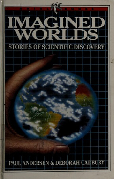 Imagined worlds :stories of scientific discovery