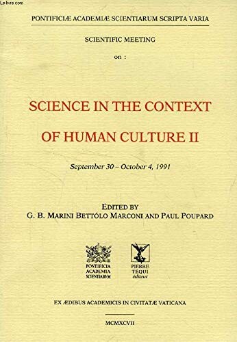 Scientific meeting on: science in the context of human culture II :September 30 - October 4, 1991