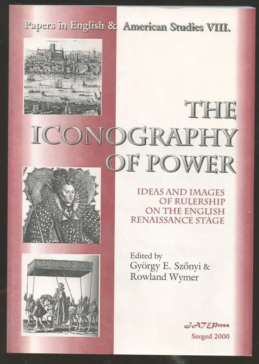 The iconography of power :ideas and images of rulership on the English Renaissance stage