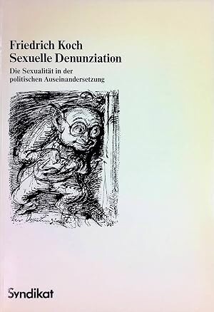 Sexuelle Denunziation :die Sexualität in der politischen Auseinandersetzung