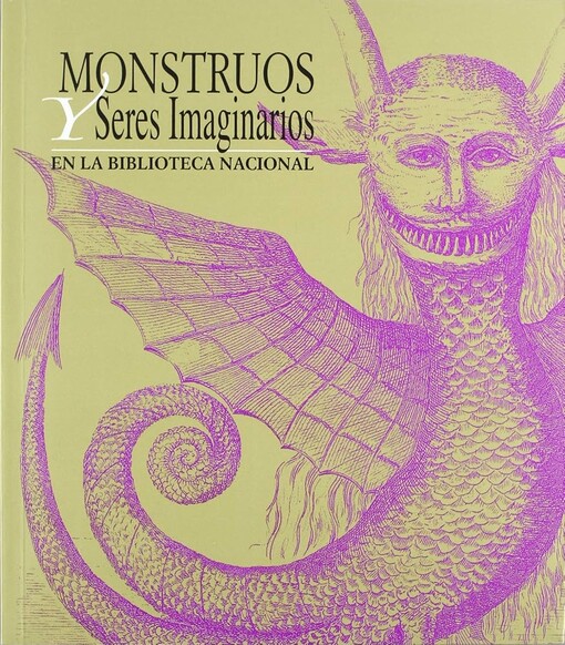 Monstruos y seres imaginarios en la Biblioteca Nacional :